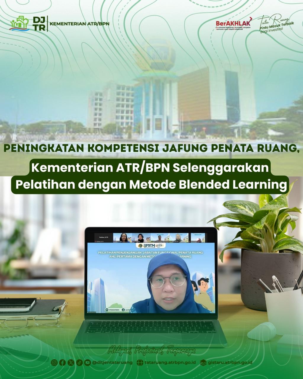 Peningkatan Kompetensi Jabatan Fungsional penata Ruang, Kementerian ATR/BPN Selenggarkaan Pelatihan dengan Metode Blended Learning