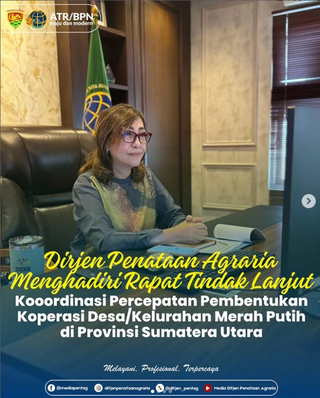 Dirjen Penataan Agraria Menghadiri Rapat Tindak Lanjut Kooordinasi Percepatan Pembentukan Koperasi Desa/Kelurahan Merah Putih di Provinsi Sumatera Utara