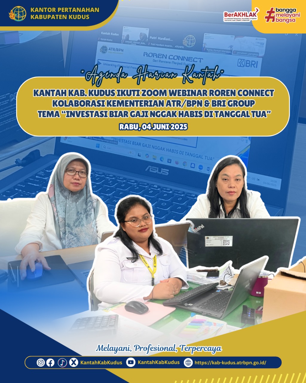 KANTOR PERTANAHAN KABUPATEN KUDUS IKUTI ZOOM WEBINAR ROREN CONNECT KOLABORASI KEMENTERIAN ATR/BPN & BRI GROUP TEMA “INVESTASI BIAR GAJI NGGAK HABIS DI TANGGAL TUA”