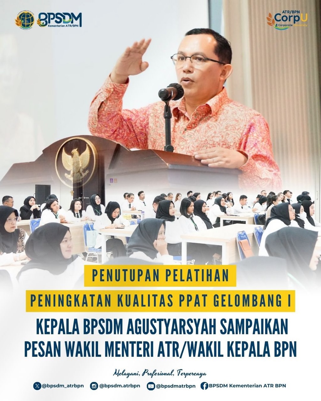 Penutupan Pelatihan Peningkatan Kualitas PPAT Gelombang I, Kepala BPSDM Agustyarsyah Sampaikan Pesan Wakil Menteri ATR/Wakil Kepala BPN