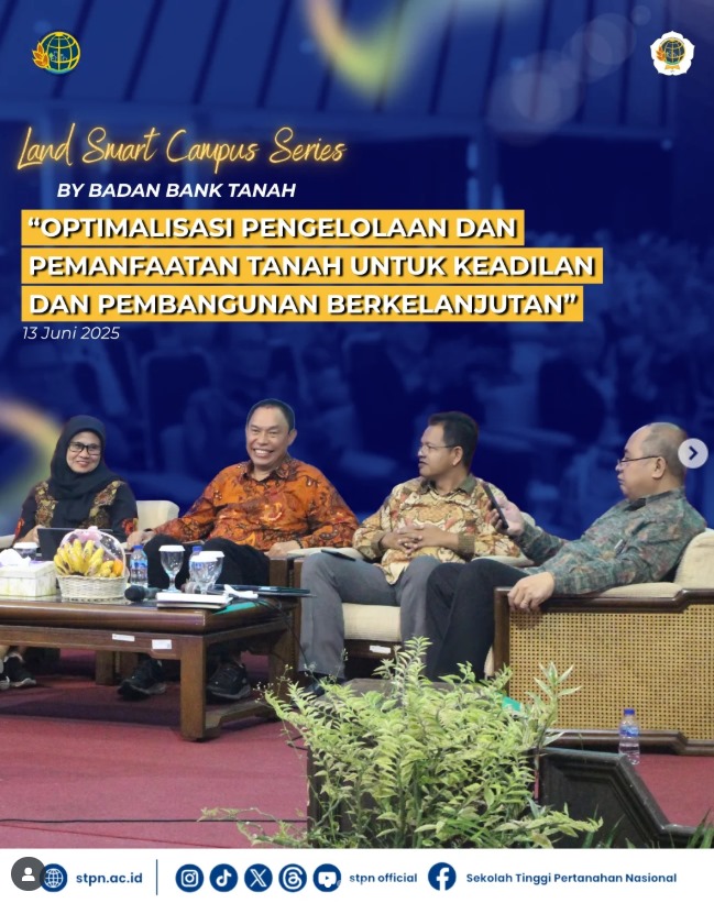 Sekolah Tinggi Pertanahan Nasional (STPN) bekerja sama dengan Badan Bank Tanah menyelenggarakan Talkshow: “Land Smart Campus Series by Badan Bank Tanah”