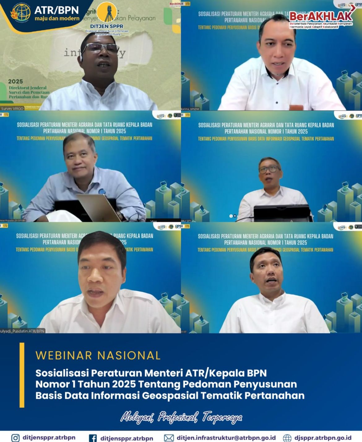 Webinar Nasional, Sosialisasi Peraturan Menteri ATR/Kepala BPN Nomor 1 Tahun 2025 Tentang Pedoman Penyusunan Basis Data Informasi Geospasial Tematik Pertanahan