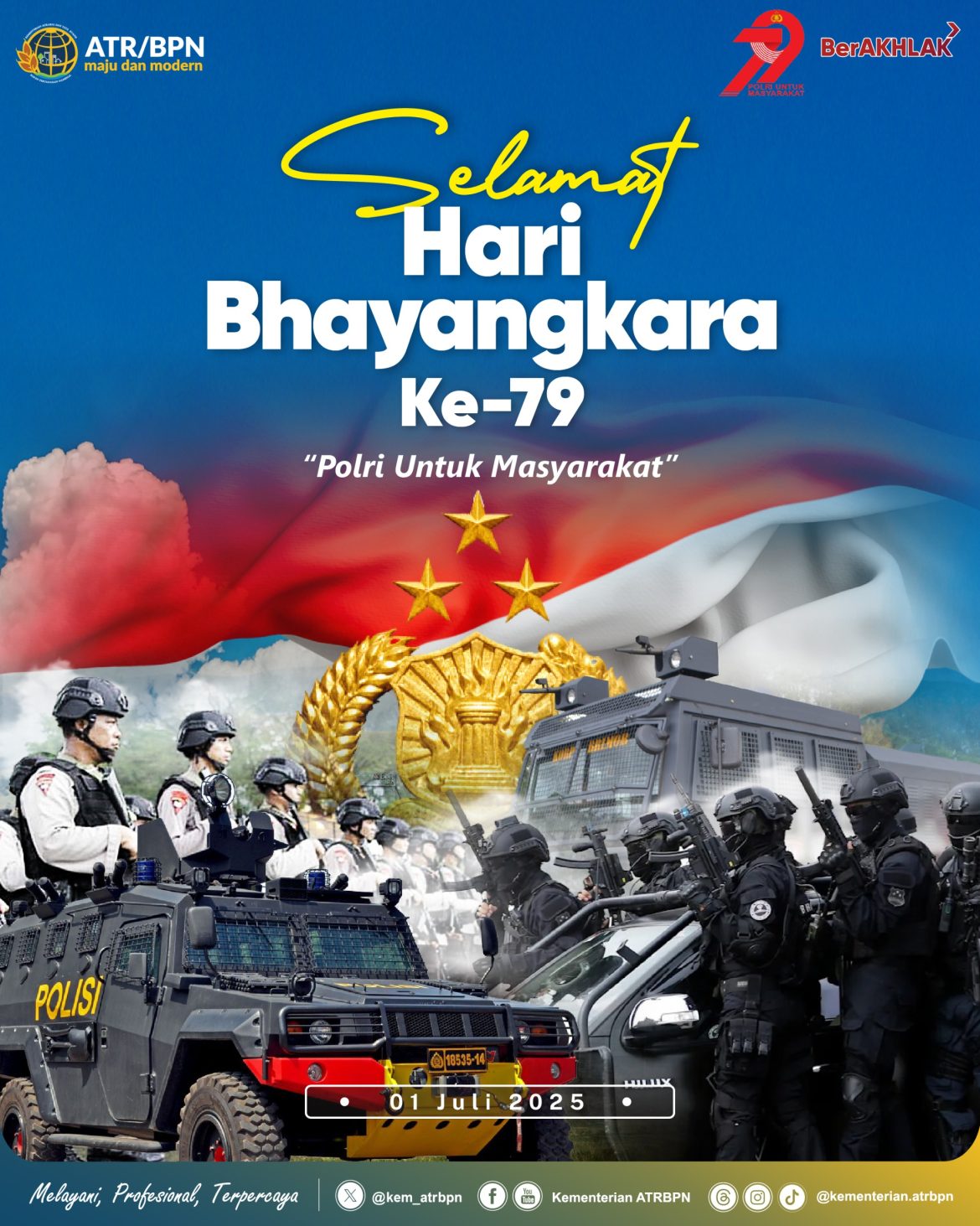 Segenap jajaran Kementerian ATR/BPN mengucapkan Selamat Memperingati Hari Bhayangkara ke-79