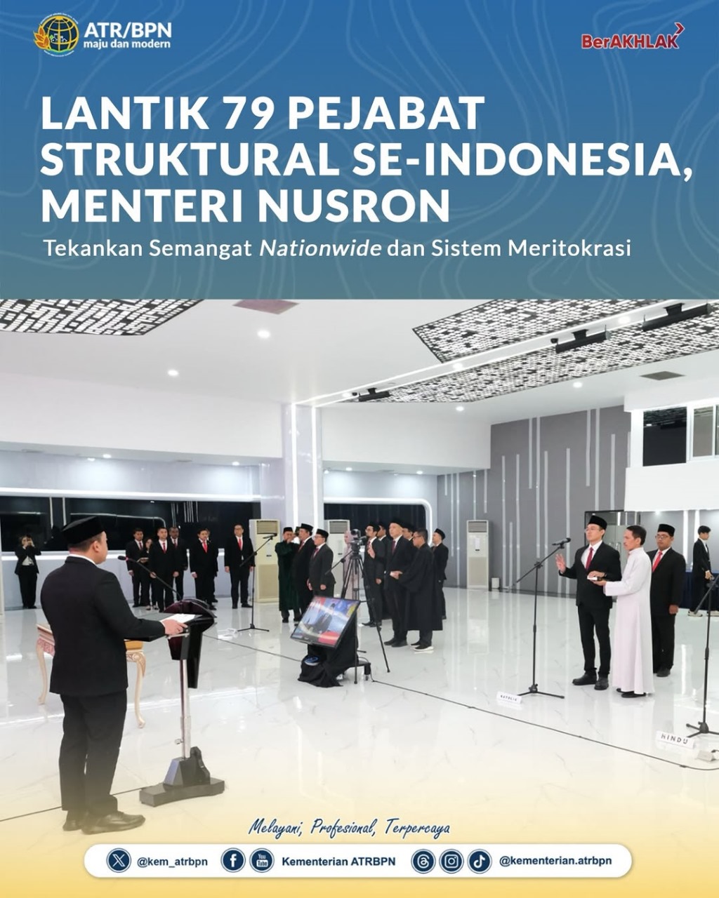 Menteri Agraria dan Tata Ruang/Kepala Badan Pertanahan Nasional (ATR/BPN), Nusron Wahid, resmi melantik 79 Pejabat Struktural yang terdiri dari 2 Pejabat Pimpinan Tinggi Pratama dan 77 Pejabat Administrator dari Penjuru Indonesia