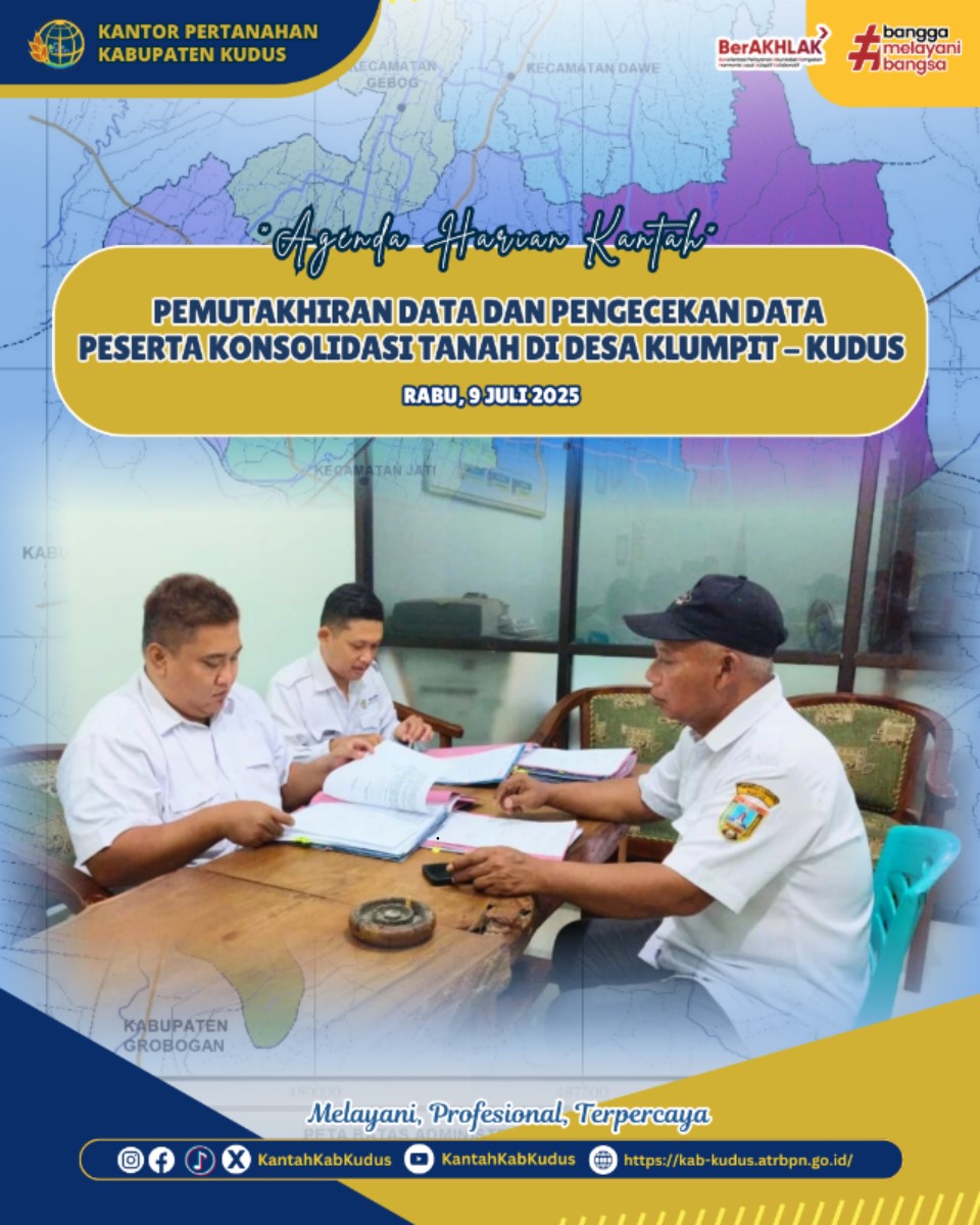 Pemutakhiran Data dan Pengecekan Data Peserta Konsolidasi Tanah di Desa Klumpit Kabupaten Kudus