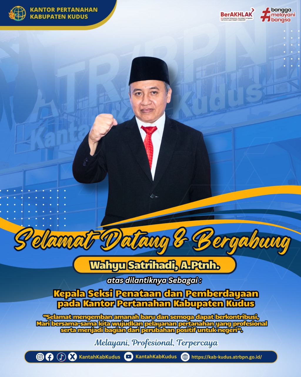 Selamat Datang dan Bergabung Bapak Wahyu Satrihadi, A.Ptnh. atas dilantiknya sebagai Kepala Seksi Penataan dan Pemberdayaan pada Kantor Pertanahan Kabupaten Kudus