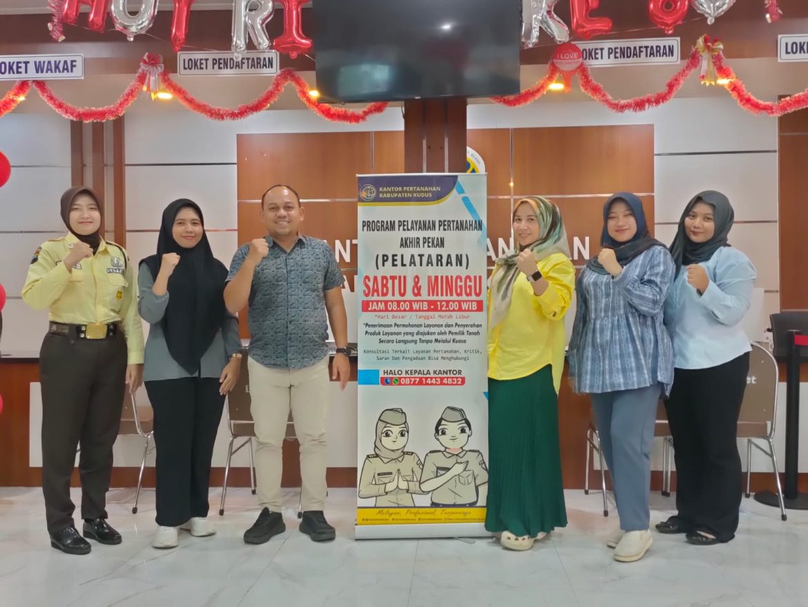 Pelataran Hadir di Kantor Pertanahan Kabupaten Kudus, Soluasi Layanan [ertanahan di Akhir Pekan, prioritaskan Masyarakat Umum Tanpa Kuasa di Hari Sabtu, 16 Agustus 2025