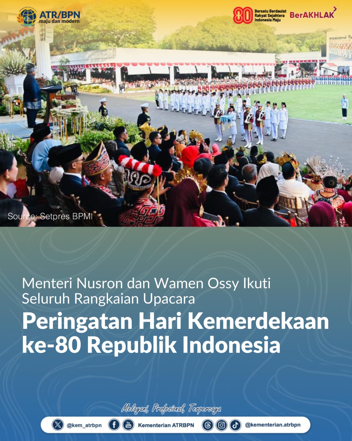 Menteri Nusron danWamen Ossy ikuti seluruh rangkaianupacara Peringatan Hari Kemerdekaan ke-80 Republik Indonesia