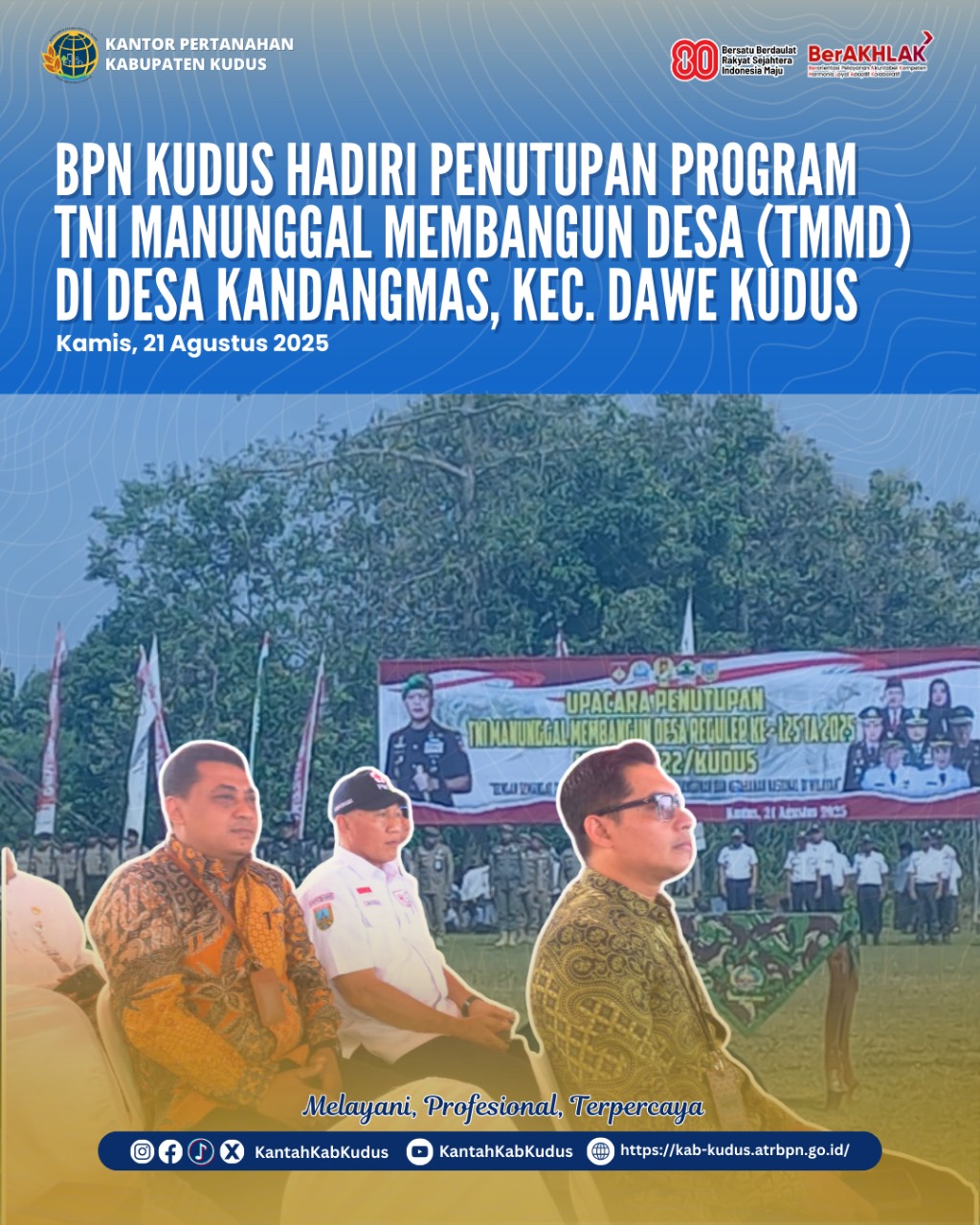 Bpn Kudus Hadiri Penutupan Program Tni Manunggal Membangun Desa (TMMD) Di Desa Kandangmas, Kec. Dawe Kudus