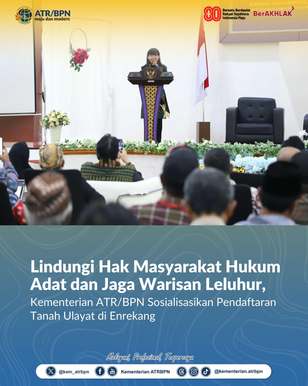 Lindungi Hak Masyarakat Hukum Adat dan Jaga Warisan Leluhur, Kementerian ATR/BPN Sosialisasikan Pendaftaran Tanah Ulayat di Enrekang