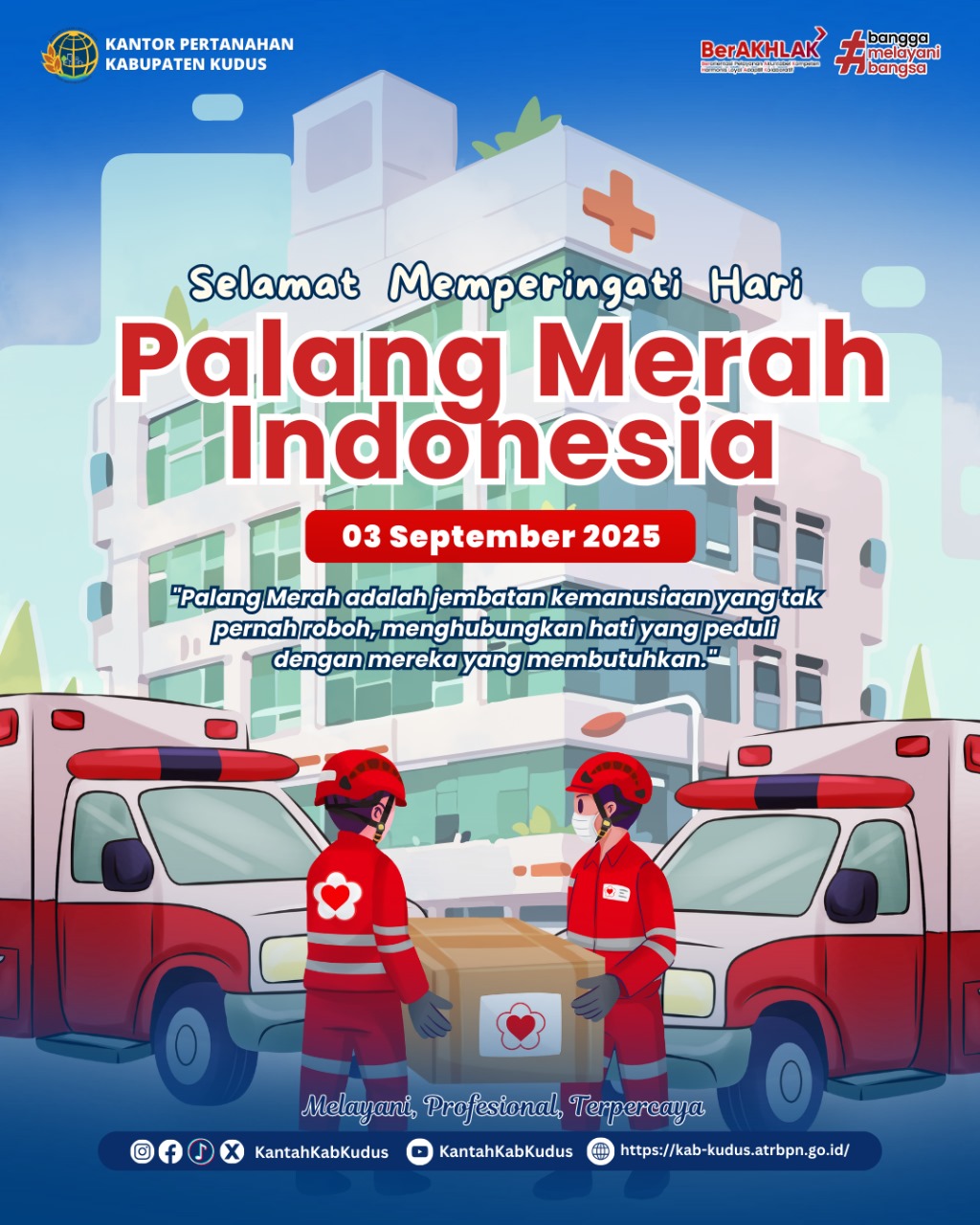 Keluarga Besar Kantor Pertanahan Kabupaten Kudus mengucapkan Selamat Memperingati Hari Palang Merah Indonesia, 03 September 2025
