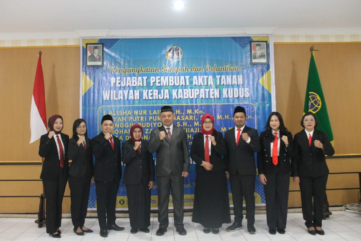Resmi Bertugas: Enam PPAT Telah Sah Dilantik Oleh Kepala Kantor Pertanahan Kabupaten Kudus “Profesi PPAT Adalah Bentuk Pengabdian Kepada Masyarakat di Bidang Pertanahan Jalankan Tugas Dengan Jujur, Penuh Tanggung Jawab, dan Sesuai Aturan Yang Berlaku