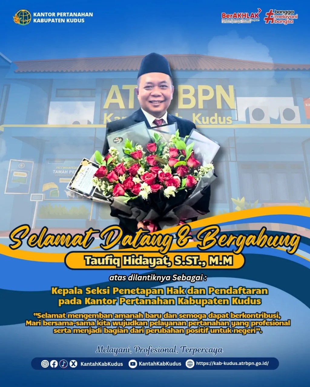 Selamat dan Sukses atas dilantiknya Bapak Taufiq Hidayat, S.ST., M.M atas dilantiknya sebagai Kepala Seksi Penetapan Hak dan Pendaftaran pada Kantor Pertanahan Kabupaten Kudus