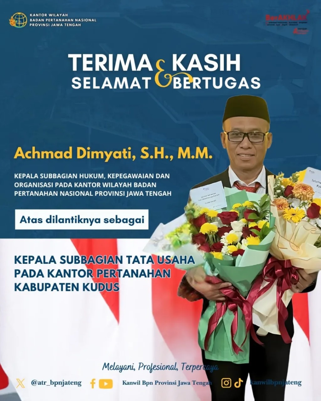 Kanwil BPN Provinsi Jawa Tengah mengucapkan selamat dan terimakasih kepada 3 Pejabat yang dilantik, Selamat Kepada Achmad Dimyati, S.H., M.M Sebagai Kepala Subbagian Tata Usaha BPN Kudus
