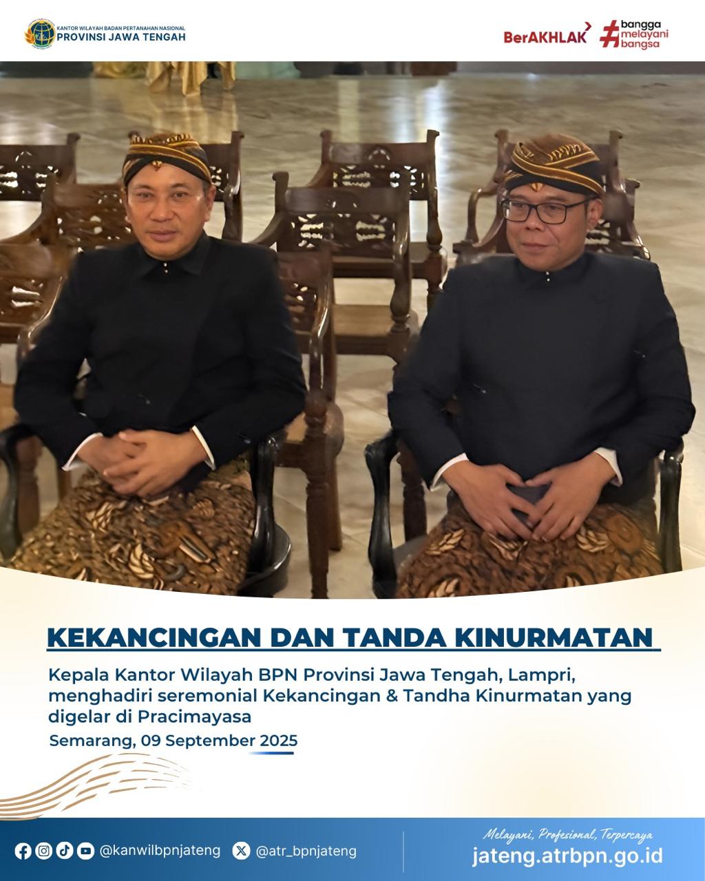 Kakanwil BPN Provinsi Jawa Tengah, Lampri, menghadiri seremonial Kekancingan dan Tandha Kinurmatan yang digelar di Pracimayasa, Pura Mangkunegaran