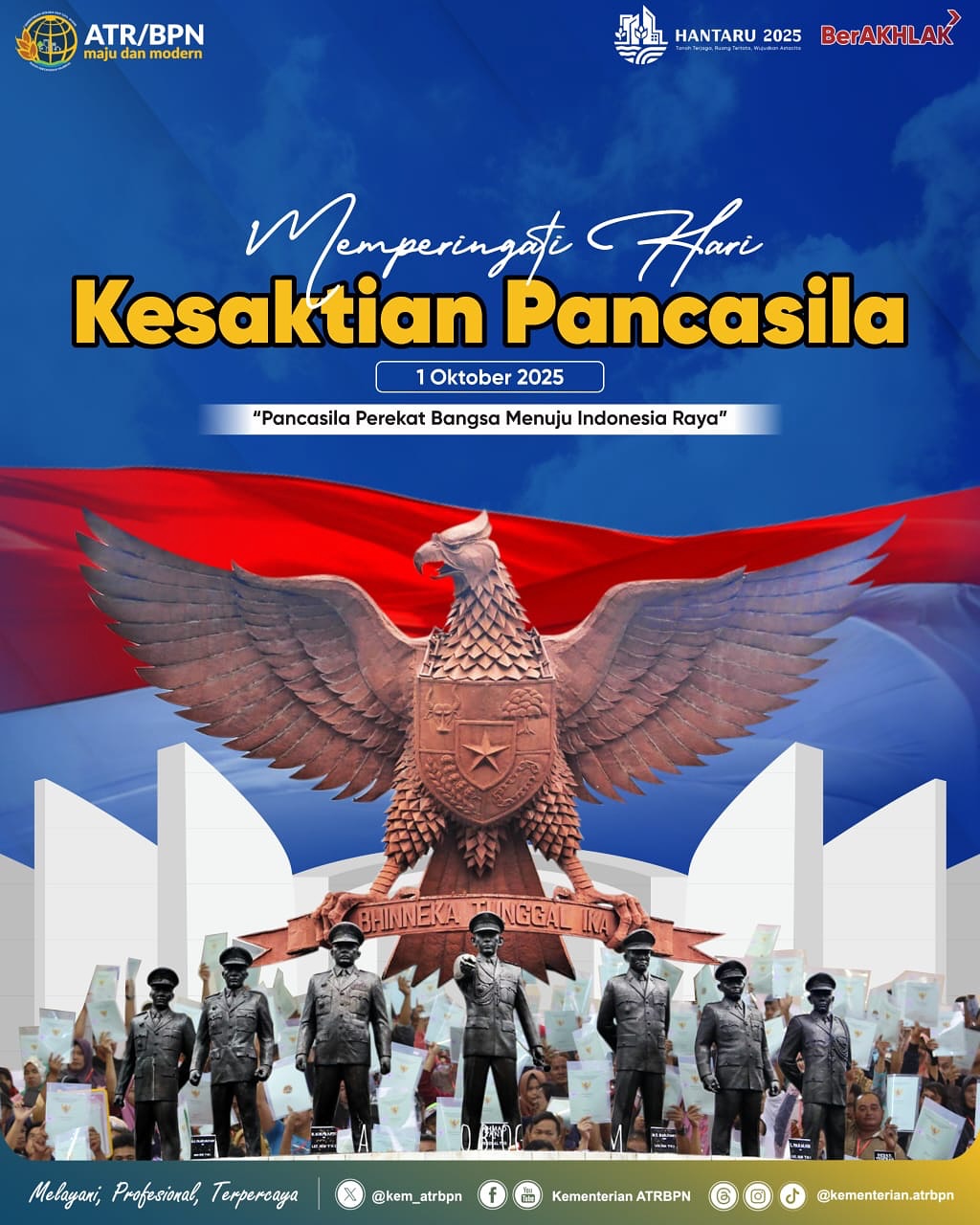 Segenap jajaran Kementerian Agraria dan Tata Ruang/Badan Pertanahan Nasional (ATR/BPN) mengucapkan Selamat Memperingati Hari Kesaktian Pancasila 2025
