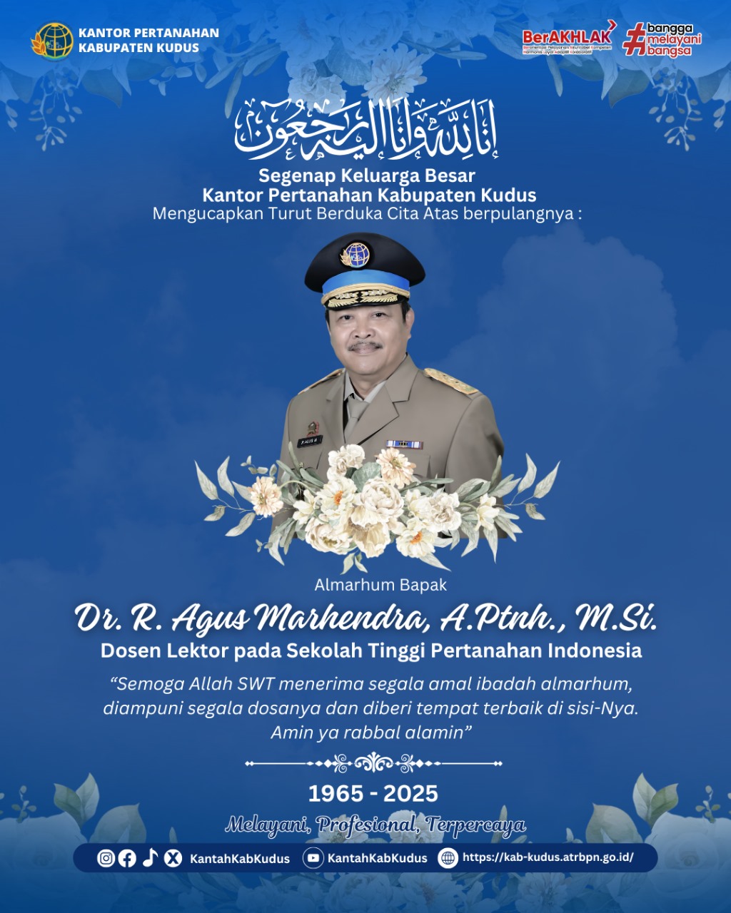 Keluarga Besar Kantor Pertanahan Kabupaten Kudus Sampaikan Duka Cita Mendalam atas Wafatnya Bapak Dr. R. Agus Marhendra, A.Ptnh., M.Si.