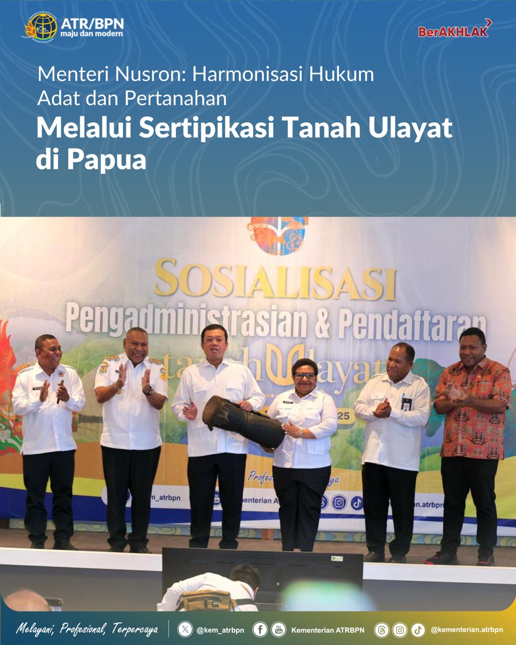 Menteri Nusron: Harmonisasi Hukum Adat dan Pertanahan Melalui Sertipikasi Tanah Ulayat di Papua