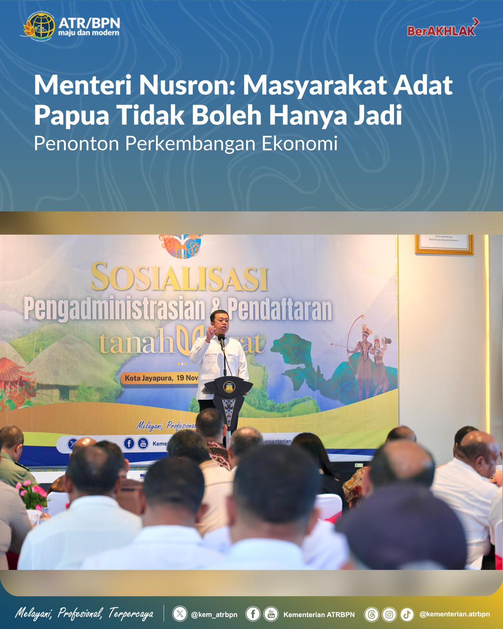 Menteri Nusron: Masyarakat Adat Papua Tidak Boleh Hanya Jadi Penonton Perkembangan Ekonomi