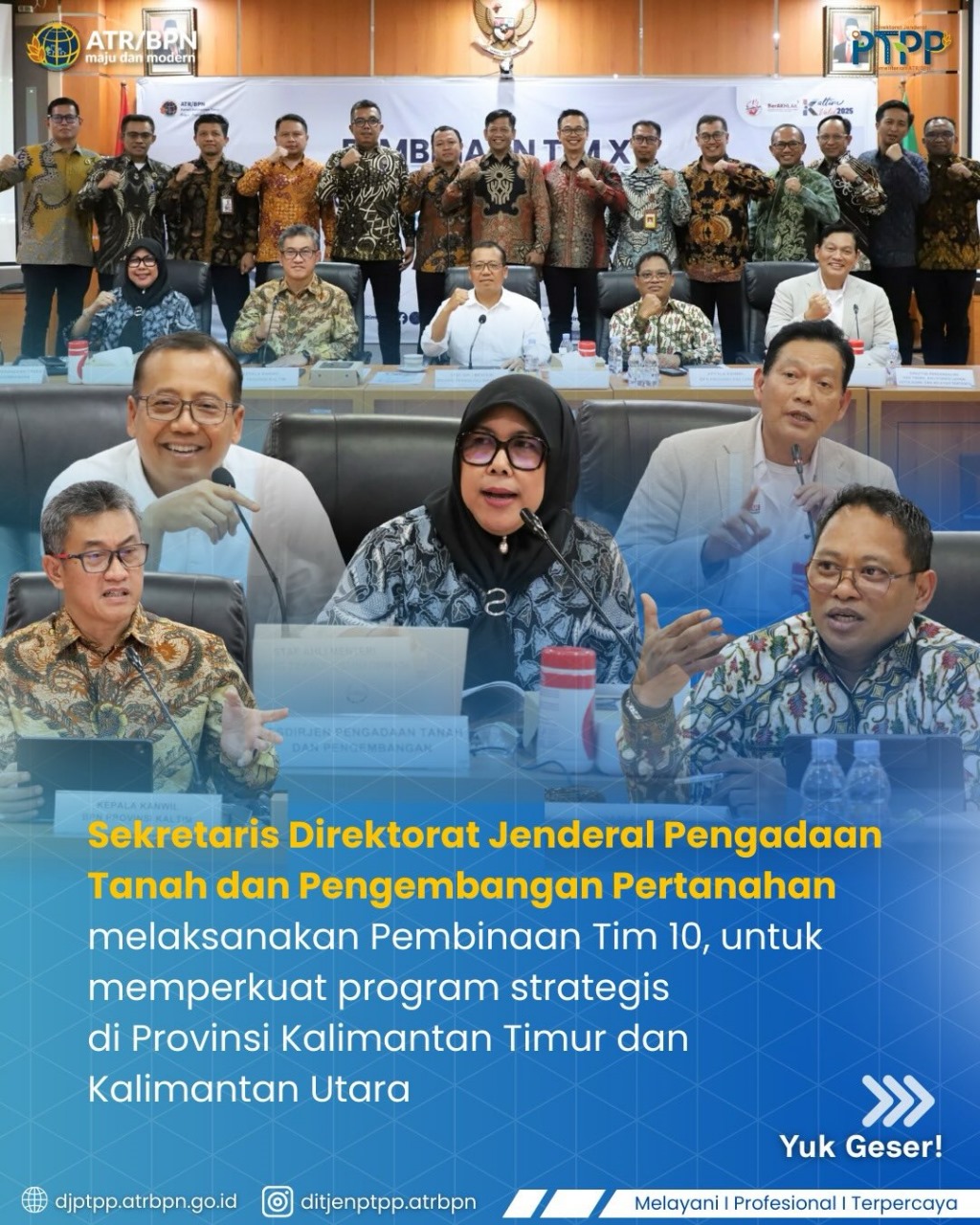 Sekretaris Direktorat Jenderal Pengadaan Tanah dan Pengembangan Pertanahan Melaksanakan Pembinaan Tim 10 untuk memperkuat program strategis di Provinsi Kalimantan Timur dan Kalimantan Utara