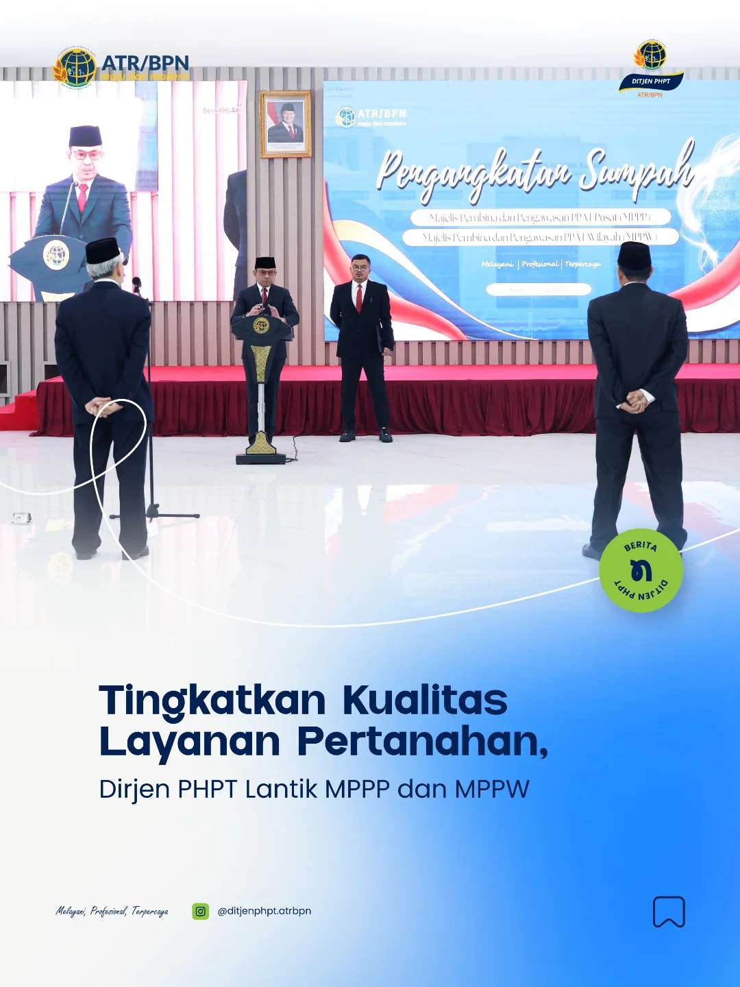Tingkatkan Kualitas Layanan Pertanahan Dirjen PHPT Kementerian ATR/BPN  Lantik MPP dan MPPW