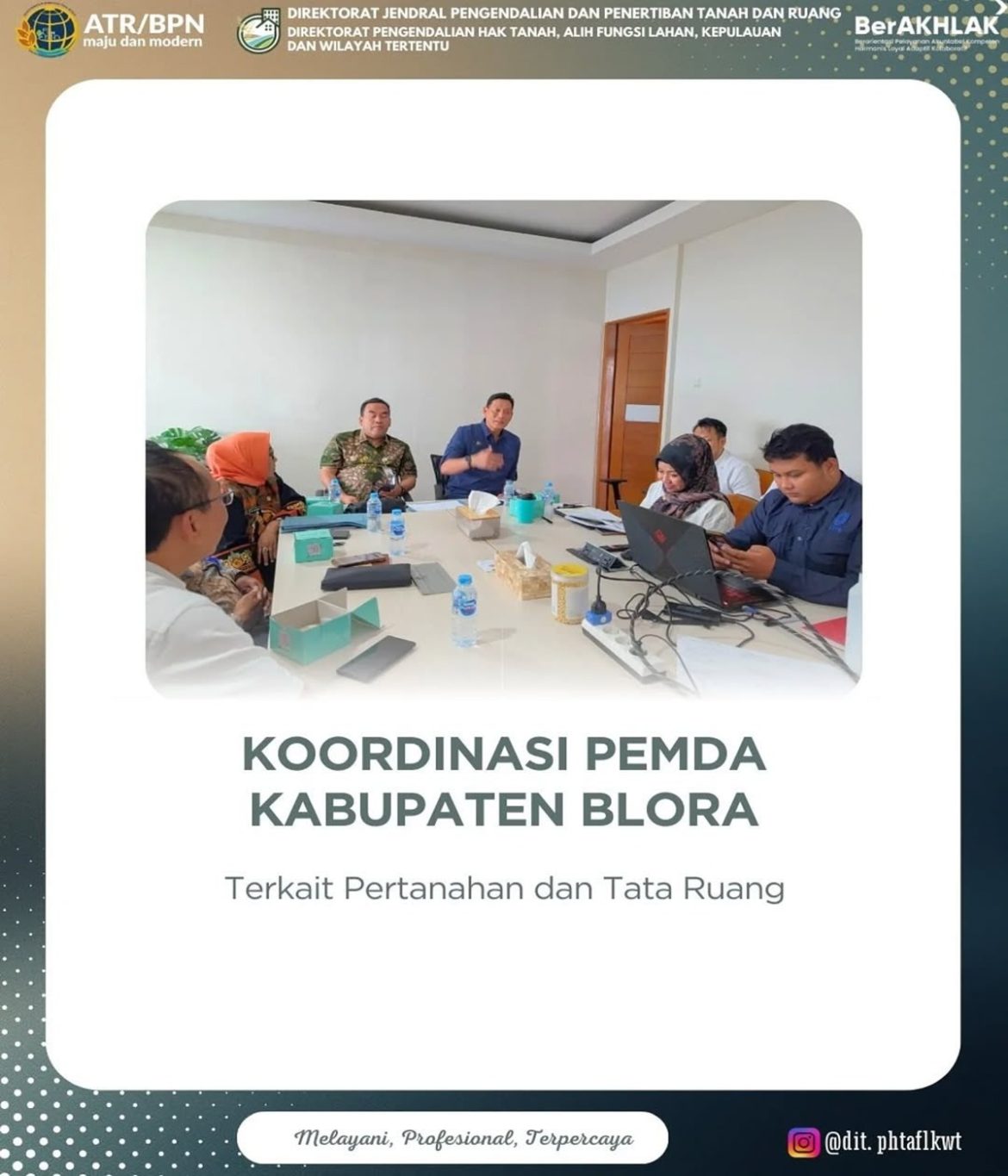 Direktorat Jenderal Pengendalian dan Penertiban Tanah dan Ruang (Ditjen PPTR) melakukan koordinasi dengan Pemerintah Kabupaten Blora dalam rangka implementasi kebijakan strategis pertanahan dan tata ruang