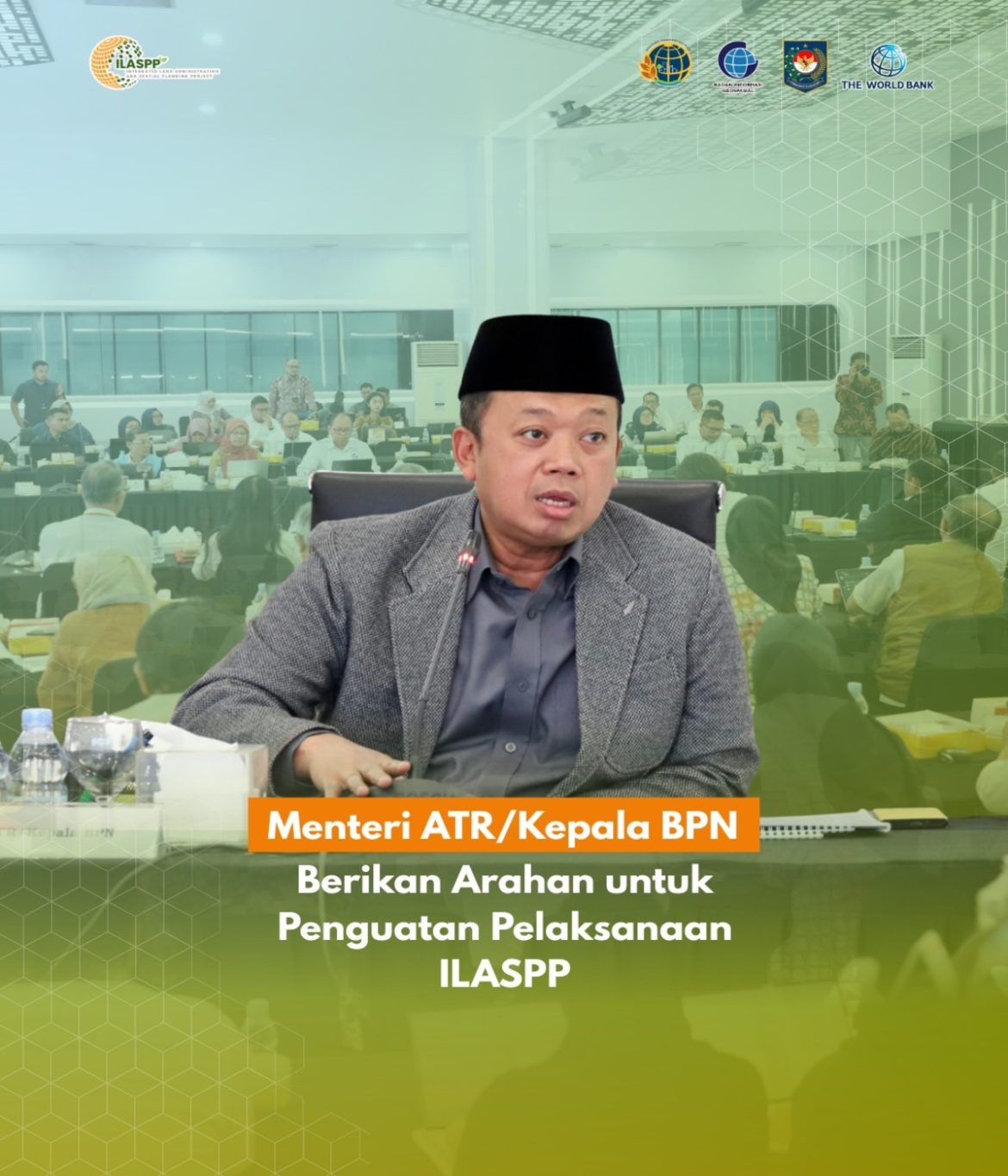 Menteri ATR/Kepala BPN selaku Ketua Steering Committee ILASPP, Nusron Wahid. berikan Arahan untuk penguatan Pelaksanaan ILASPP