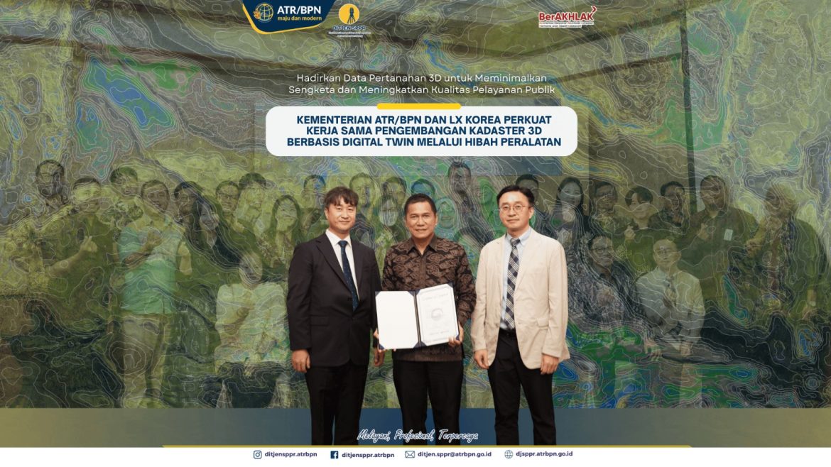 Hibah Peralatan dari LX Korea Perkuat Kerja Sama Pengembangan Kadaster 3D Berbasis Digital Twin