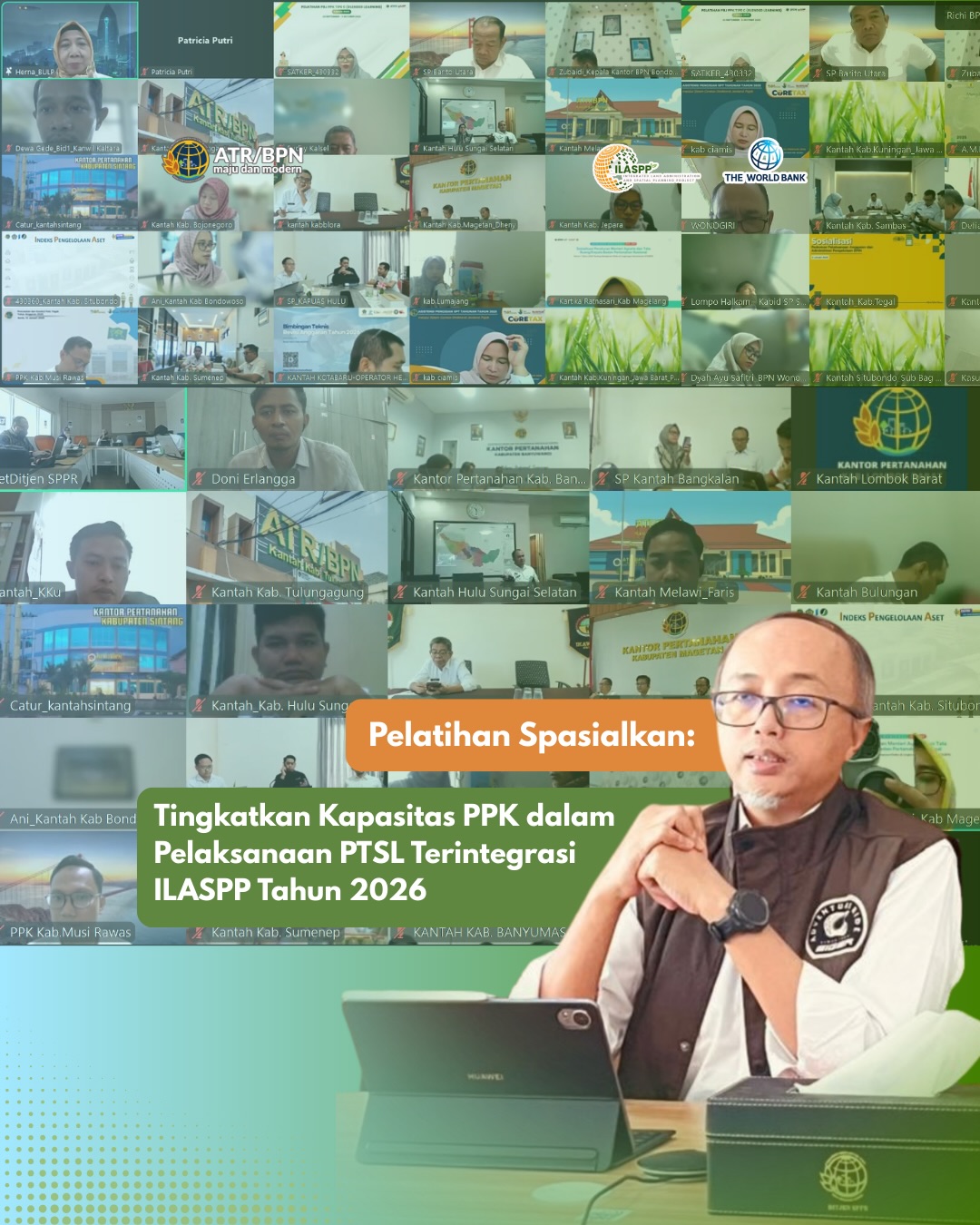 Pelatihan Spasialkan Tingkatkan Kapasitas PPK dalam pelaksanaan PTSL Terintegrasi ILASPP Tahun 2026
