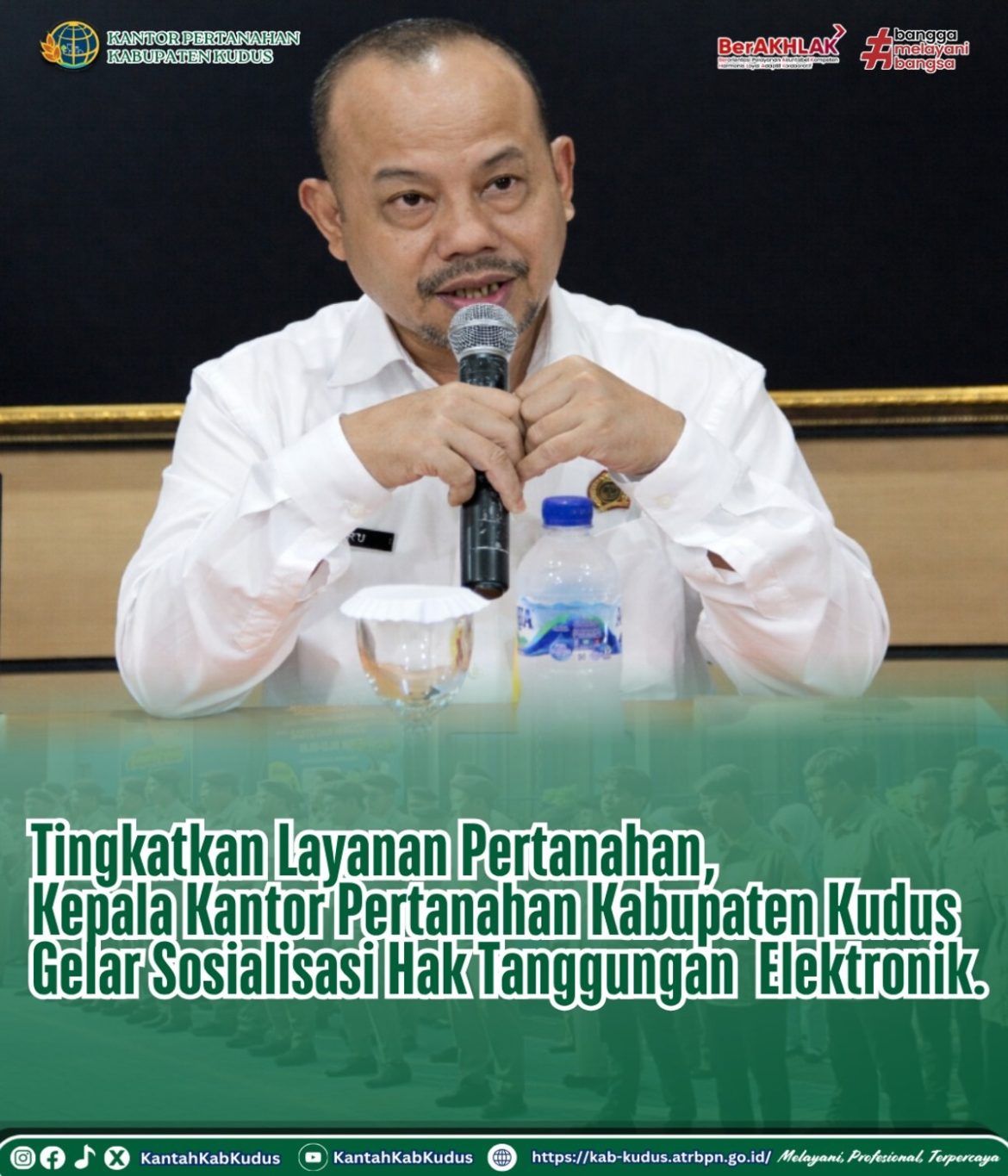 Tingkatkan Layanan Pertanahan, Kepala Kantah Kab. Kudus  Gelar Sosialisasi Hak Tanggungan Elektronik